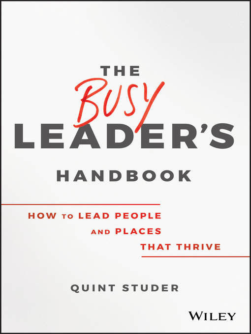 Title details for The Busy Leader's Handbook by Quint Studer - Available